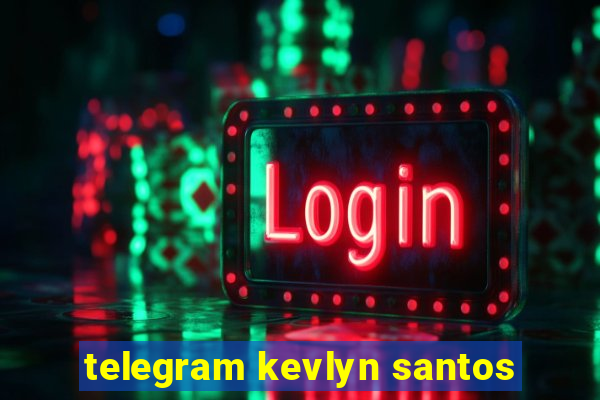 telegram kevlyn santos